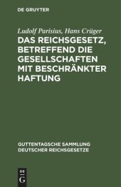 book Das Reichsgesetz, betreffend die Gesellschaften mit beschränkter Haftung: Text-Ausgabe mit Anmerkungen und Sachregister