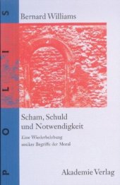 book Scham, Schuld und Notwendigkeit: Eine Wiederbelebung antiker Begriffe der Moral