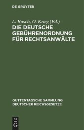 book Die Deutsche Gebührenordnung für Rechtsanwälte: Das Gesetz, betr. die Erstattung von Rechtsanwaltsgebühren in Armensachen und die preußische Landesgebührenordnung mit Erläuterungen