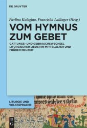 book Vom Hymnus zum Gebet: Gattungs- und Gebrauchswechsel liturgischer Lieder in Mittelalter und Früher Neuzeit