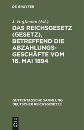 book Das Reichsgesetz (Gesetz), betreffend die Abzahlungsgeschäfte vom 16. Mai 1894: Mit Einleitung, Anmerkungen und Sachregister