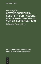 book Gewerbegerichtsgesetz in der Fassung der Bekanntmachung vom 29. September 1901: Text-Ausgabe mit Anmerkungen und Sachregister