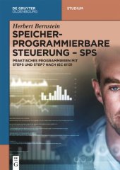 book Speicherprogrammierbare Steuerung - SPS: Praktisches Programmieren mit STEP5 und STEP7 nach IEC 61131