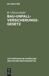 book Bau-Unfallversicherungsgesetz: Vom 30. Juni 1900 in der Fassung der Bekanntmachung vom 5. Juli 1900