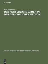 book Der menschliche Samen in der gerichtlichen Medizin: 1. Nachweis der Zeugungsunfähigkeit, 2. Feststellung eines Sittlichkeitsverbrechens