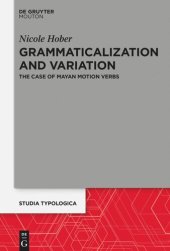 book Grammaticalization and Variation: The Case of Mayan Motion Verbs