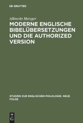 book Moderne englische Bibelübersetzungen und die Authorized Version: Vergleichende Untersuchung von 1. Kor. 13 unter philologischen und literarischen Gesichtspunkten