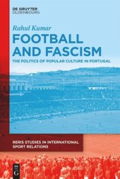 book Football and Fascism: The Politics of Popular Culture in Portugal