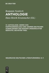 book Anthologie. VI Anthologie. Herrn von Hoffmannswaldau und andrer Deutschen auserlesener und bißher ungedruckter Gedichte. Sechster Theil: Nach dem Druck vom Jahre 1709 mit einer kritischen Einleitung und Lesarten
