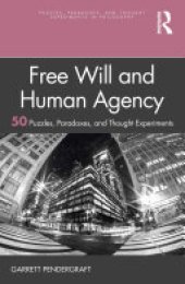 book Free Will and Human Agency: 50 Puzzles, Paradoxes, and Thought Experiments