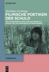 book Filmische Poetiken der Schuld: Die audiovisuelle Anklage der Sinne als Modalität des Gemeinschaftsempfindens