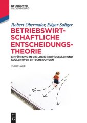 book Betriebswirtschaftliche Entscheidungstheorie: Einführung in die Logik individueller und kollektiver Entscheidungen