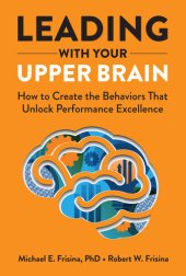 book Leading with Your Upper Brain: How to Create the Behaviors That Unlock Performance Excellence