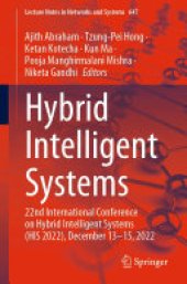 book Hybrid Intelligent Systems: 22nd International Conference on Hybrid Intelligent Systems (HIS 2022), December 13–15, 2022