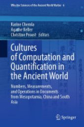 book Cultures of Computation and Quantification in the Ancient World: Numbers, Measurements, and Operations in Documents from Mesopotamia, China and South Asia