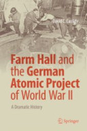 book Farm Hall and the German Atomic Project of World War II: A Dramatic History