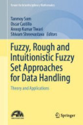 book Fuzzy, Rough and Intuitionistic Fuzzy Set Approaches for Data Handling: Theory and Applications