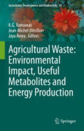 book Agricultural Waste: Environmental Impact, Useful Metabolites and Energy Production