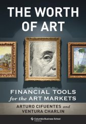 book The Worth of Art: Financial Tools for the Art Markets