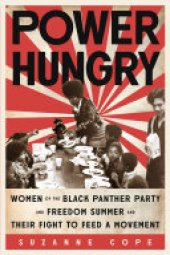 book Power Hungry: Women of the Black Panther Party and Freedom Summer and Their Fight to Feed a Movement