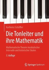 book Die Tonleiter und ihre Mathematik: Mathematische Theorie musikalischer Intervalle und historischer Skalen