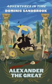 book Adventures in Time: Alexander the Great