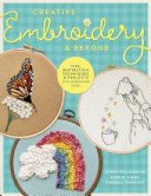 book Creative Embroidery and Beyond: Inspiration, tips, techniques, and projects from three professional artists