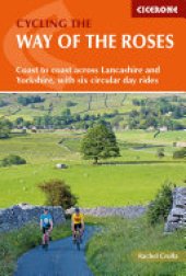 book Cycling the Way of the Roses: Coast to coast across Lancashire and Yorkshire, with six circular day rides