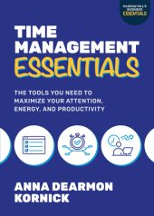 book Time Management Essentials: The Tools You Need to Maximize Your Attention, Energy, and Productivity