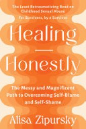 book Healing Honestly: The Messy and Magnificent Path to Overcoming Self-Blame and Self-Shame