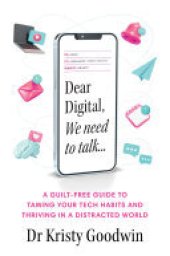 book Dear Digital, We need to talk: A guilt-free guide to taming your tech habits and thriving in a distracted world