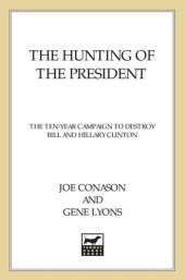 book The Hunting of the President: The Ten-Year Campaign to Destroy Bill and Hillary Clinton