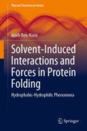 book Solvent-Induced Interactions and Forces in Protein Folding: Hydrophobic-Hydrophilic Phenomena