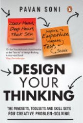 book Design Your Thinking: The Mindsets, Toolsets and Skill Sets for Creative Problem-solving