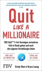 book Quit Like a Millionaire: 100% Bull***t-frei Vermögen vermehren, früh in Rente gehen und nach den eigenen Vorstellungen leben