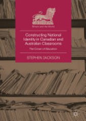 book Constructing National Identity in Canadian and Australian Classrooms: The Crown of Education