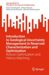 book Introduction to Geological Uncertainty Management in Reservoir Characterization and Optimization: Robust Optimization and History Matching