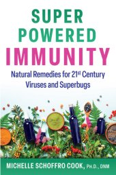 book Super-Powered Immunity: Natural Remedies for 21st Century Viruses and Superbugs