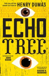 book Echo Tree: The Collected Short Fiction of Henry Dumas