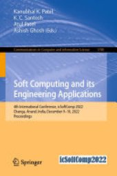 book Soft Computing and Its Engineering Applications: 4th International Conference, icSoftComp 2022, Changa, Anand, India, December 9–10, 2022, Proceedings