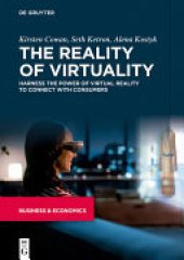 book The Reality of Virtuality: Harness the Power of Virtual Reality to Connect with Consumers