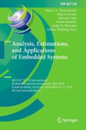 book Analysis, Estimations, and Applications of Embedded Systems: 6th IFIP TC 10 International Embedded Systems Symposium, IESS 2019, Friedrichshafen, Germany, September 9–11, 2019, Revised Selected Papers