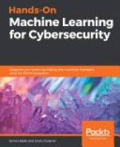 book Hands-On Machine Learning for Cybersecurity: Safeguard your system by making your machines intelligent using the Python ecosystem