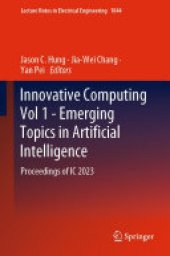 book Innovative Computing Vol 1 - Emerging Topics in Artificial Intelligence: Proceedings of IC 2023