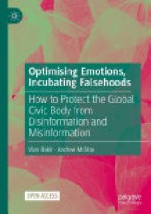 book Optimising Emotions, Incubating Falsehoods: How to Protect the Global Civic Body from Disinformation and Misinformation