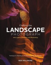 book Crafting the Landscape Photograph with Lightroom Classic and Photoshop: Techniques for Realizing the Full Potential of Your Photography