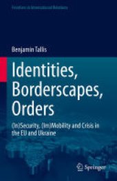 book Identities, Borderscapes, Orders: (In)Security, (Im)Mobility and Crisis in the EU and Ukraine