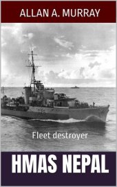 book HMAS Nepal: Fleet destroyer (Men and Ships at War)