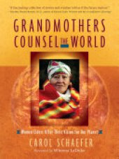 book Grandmothers Counsel the World: Women Elders Offer Their Vision for Our Planet