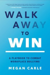 book Walk Away to Win: A Playbook to Combat Workplace Bullying